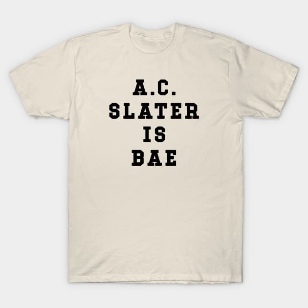 AC Slater Is Bae Shirt - Saved By The Bell T-Shirt by 90s Kids Forever